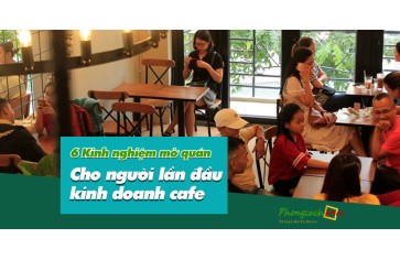 6 kinh nghiệm mở quán cho người lần đầu kinh doanh cafe